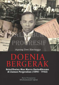 Image of Doenia Bergerak : Keterlibatan Mas Marco Kartodikromo di Zaman Pergerakan (1890 - 1932)
