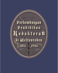 Image of Perkembangan Pendidikan Kedokteran di Weltevreden: 1851 - 1926.